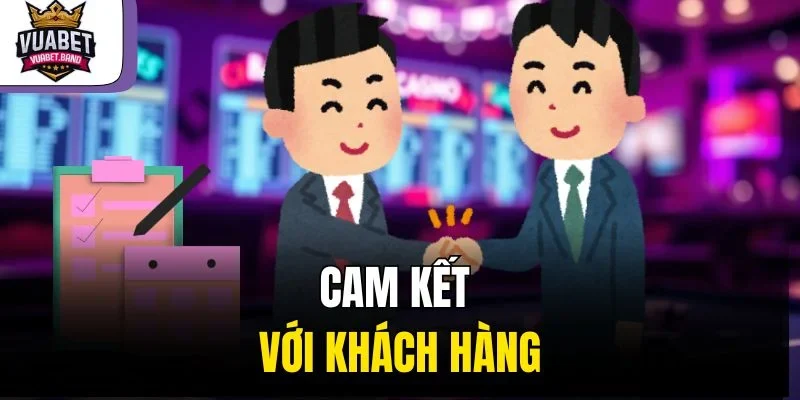 Cam kết với khách hàng