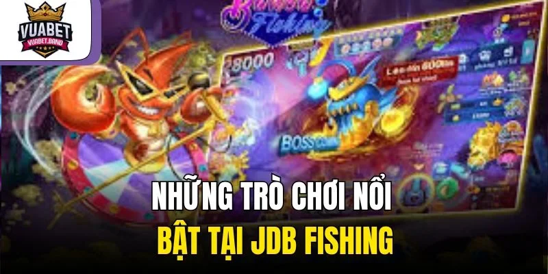 Những trò chơi nổi bật tại JDB Fishing